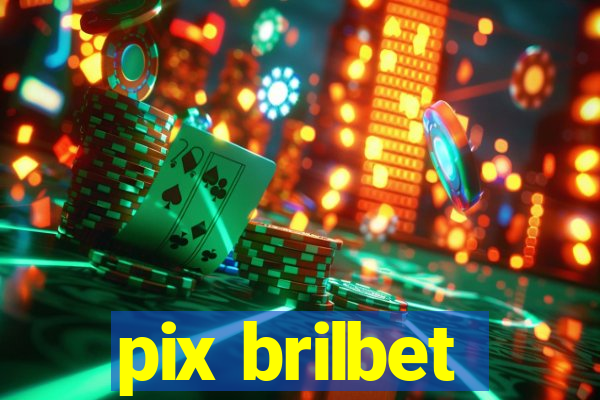 pix brilbet